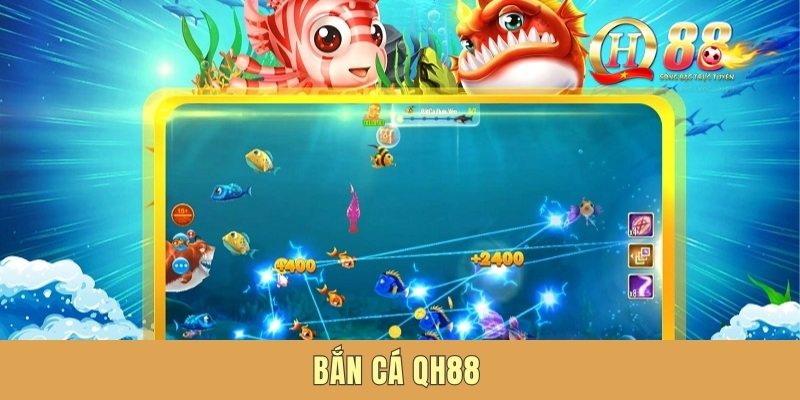 Bắn Cá QH88 - Hé Lộ Những Bí Quyết Trăm Trận Trăm Thắng