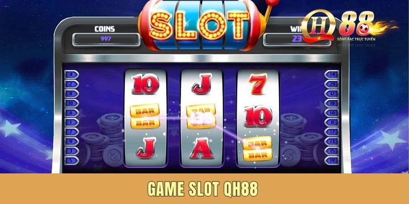 Game Slot QH88 - Trải Nghiệm Cơ Hội Săn Jackpot Hấp Dẫn