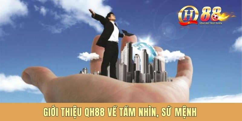 Giới thiệu QH88 về tầm nhìn, sứ mệnh