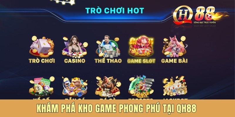 Khám phá kho game phong phú tại QH88