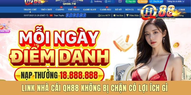 Link nhà cái QH88 không bị chặn có lợi ích gì