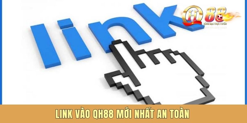 Link vào QH88 mới nhất an toàn