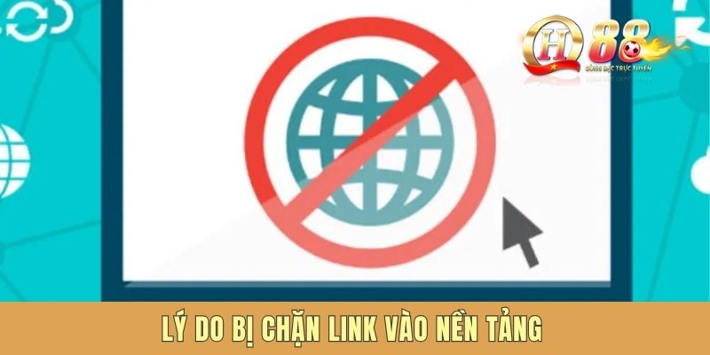 Lý do bị chặn link vào nền tảng