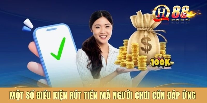 Một số điều kiện rút tiền mà người chơi cần đáp ứng