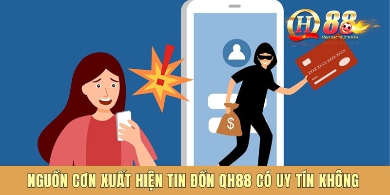 Nguồn cơn xuất hiện tin đồn QH88 có uy tín không