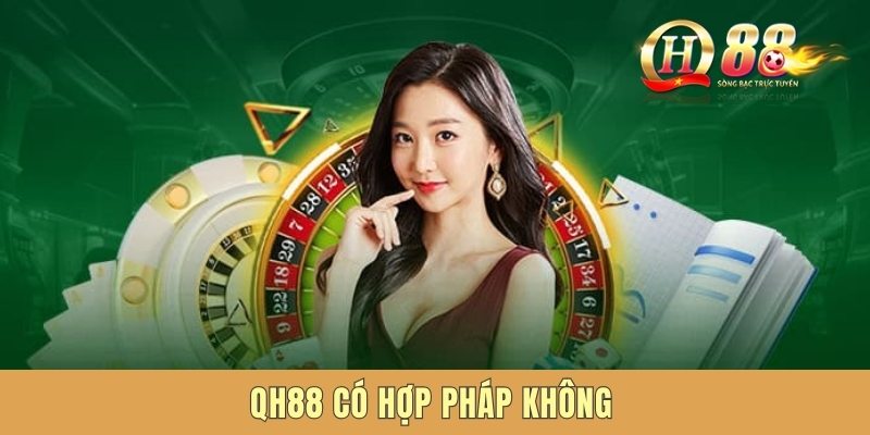 QH88 Có Hợp Pháp Không - Câu Trả Lời Chính Thức Từ Nhà Cái