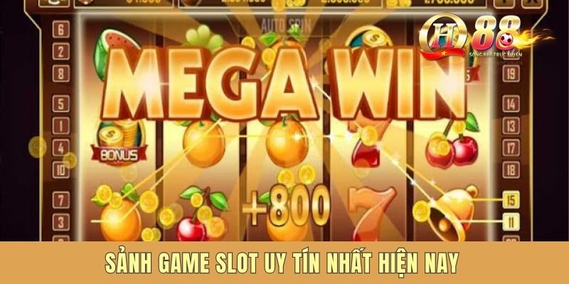 Sảnh game slot uy tín nhất hiện nay