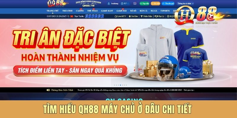 Tìm hiểu QH88 máy chủ ở đâu chi tiết