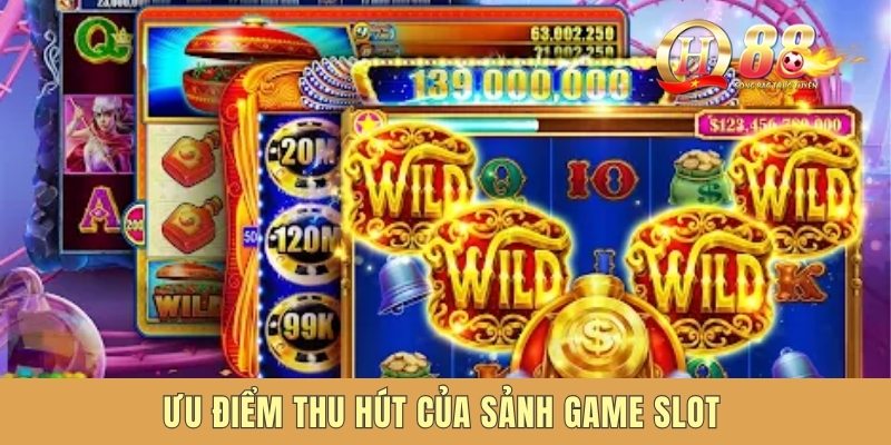 Ưu điểm thu hút của sảnh game slot