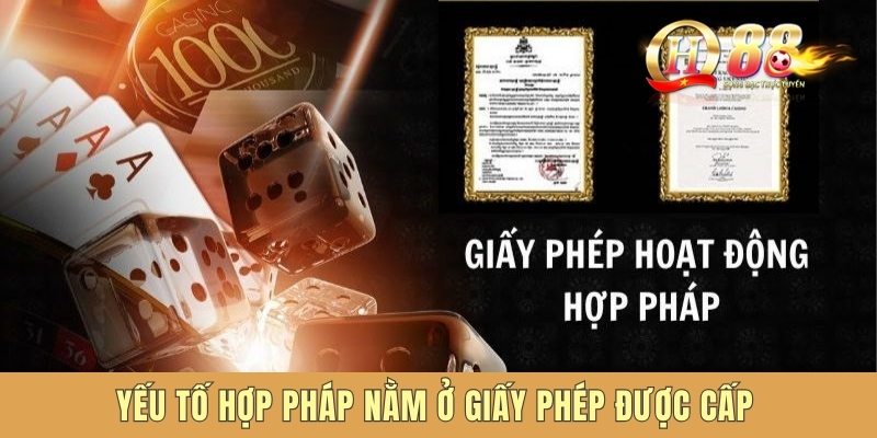 Yếu tố hợp pháp nằm ở giấy phép được cấp